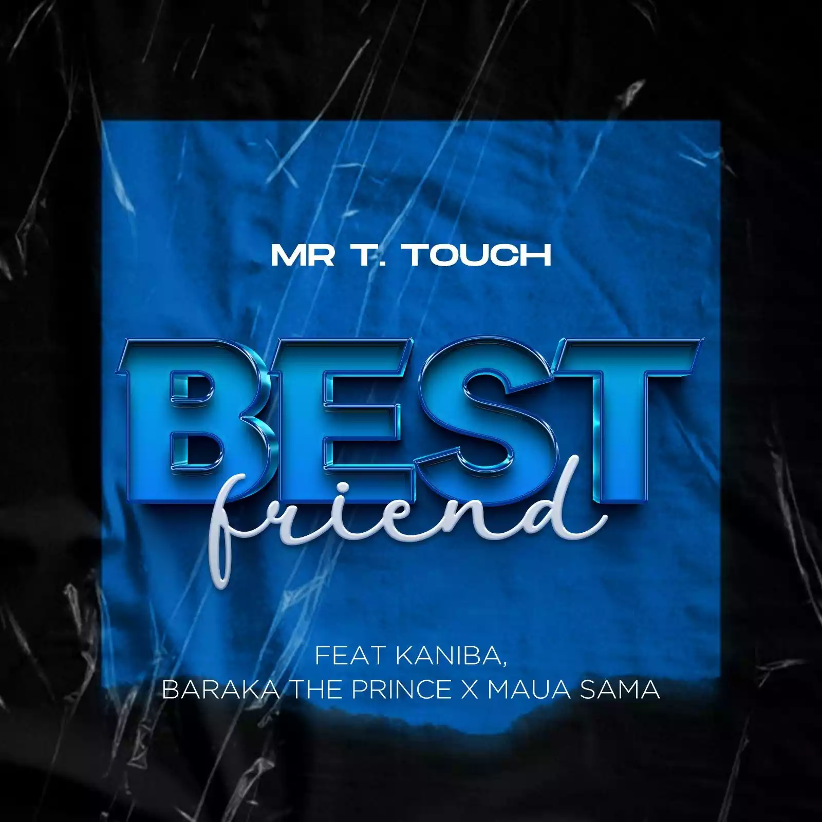 Mr T Touch ft Baraka The Prince, Kaniba & Maua Sama - Best Friend Mp3 Download